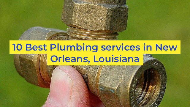 10 Best Plumbing services in New Orleans, Louisiana