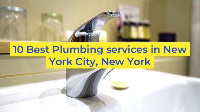 10 Best Plumbing services in New York City, New York