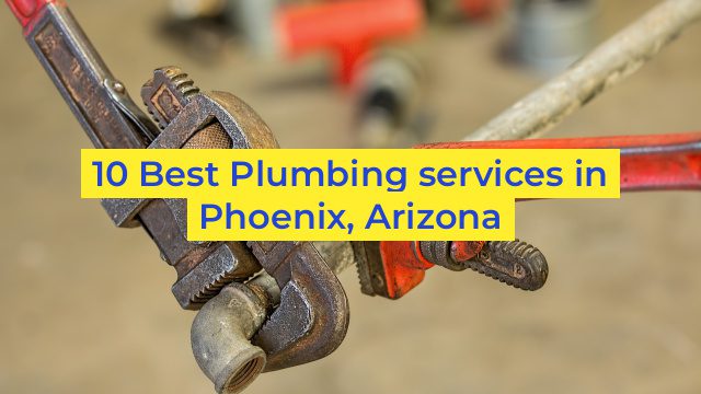 10 Best Plumbing services in Phoenix, Arizona