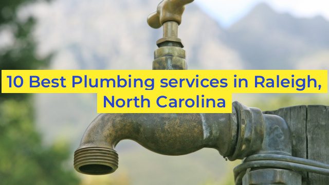 10 Best Plumbing services in Raleigh, North Carolina