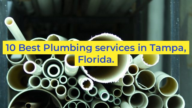 10 Best Plumbing services in Tampa, Florida.