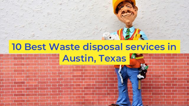 10 Best Waste disposal services in Austin, Texas
