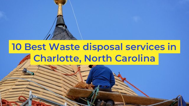 10 Best Waste disposal services in Charlotte, North Carolina
