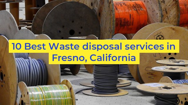 10 Best Waste disposal services in Fresno, California