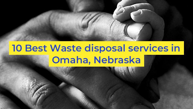 10 Best Waste disposal services in Omaha, Nebraska