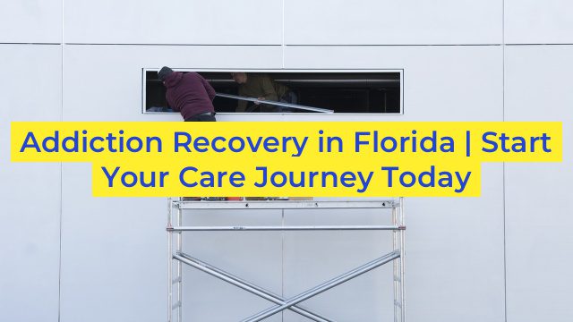 Addiction Recovery in Florida | Start Your Care Journey Today