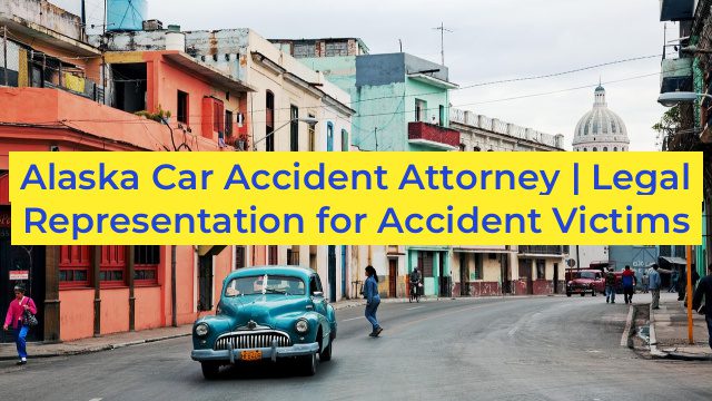 Alaska Car Accident Attorney | Legal Representation for Accident Victims