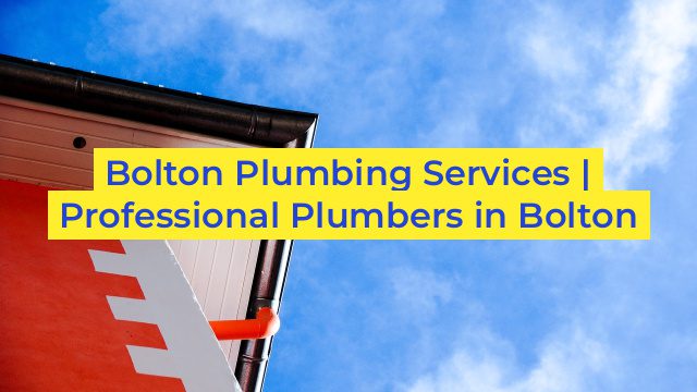 Bolton Plumbing Services | Professional Plumbers in Bolton