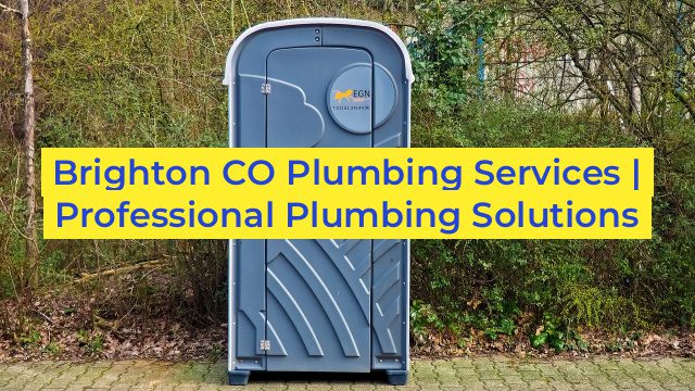 Brighton CO Plumbing Services | Professional Plumbing Solutions