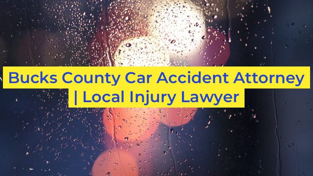 Bucks County Car Accident Attorney | Local Injury Lawyer