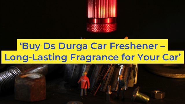 ‘Buy Ds Durga Car Freshener – Long-Lasting Fragrance for Your Car’