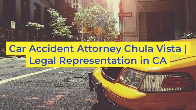 Car Accident Attorney Chula Vista | Legal Representation in CA