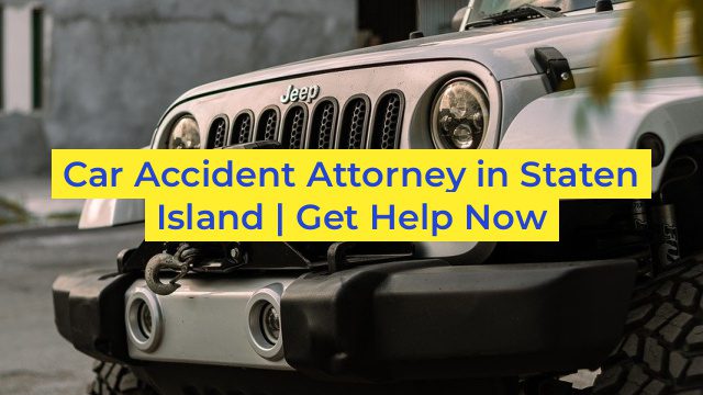 Car Accident Attorney in Staten Island | Get Help Now