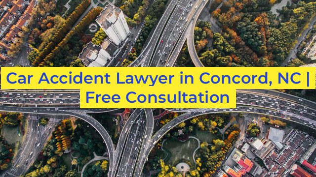 Car Accident Lawyer in Concord, NC | Free Consultation