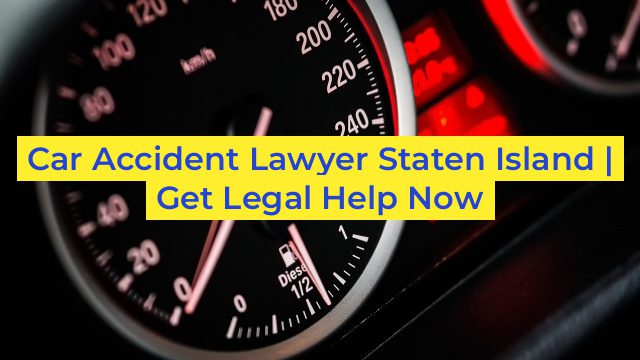 Car Accident Lawyer Staten Island | Get Legal Help Now