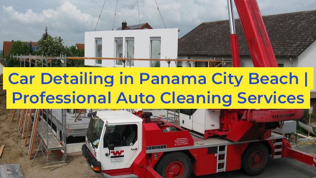 Car Detailing in Panama City Beach | Professional Auto Cleaning Services