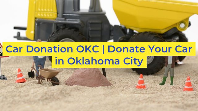 Car Donation OKC | Donate Your Car in Oklahoma City