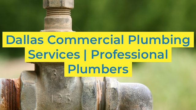 Dallas Commercial Plumbing Services | Professional Plumbers