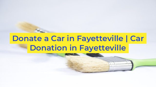 Donate a Car in Fayetteville | Car Donation in Fayetteville