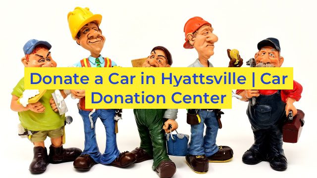 Donate a Car in Hyattsville | Car Donation Center