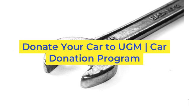 Donate Your Car to UGM | Car Donation Program