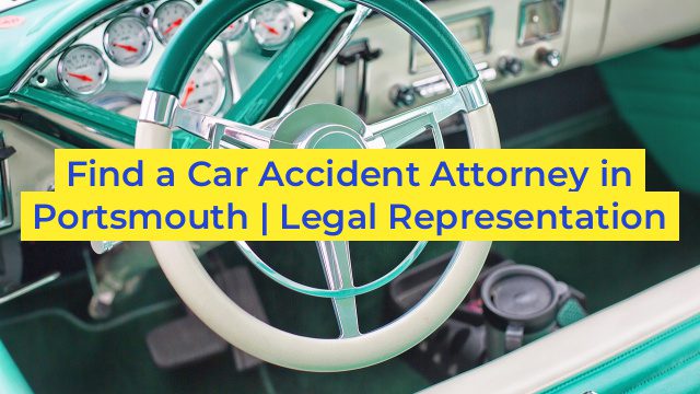 Find a Car Accident Attorney in Portsmouth | Legal Representation