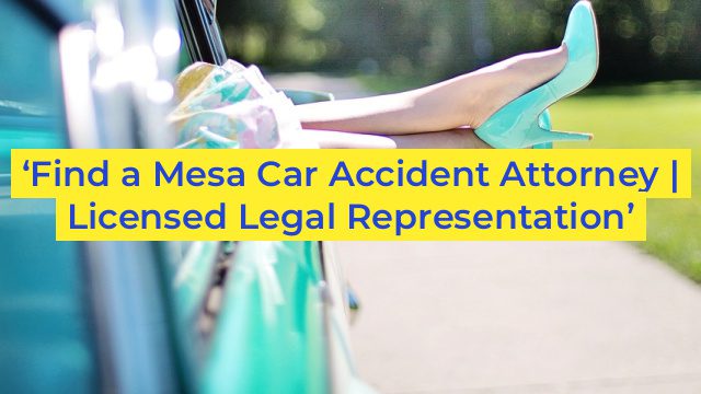 ‘Find a Mesa Car Accident Attorney | Licensed Legal Representation’