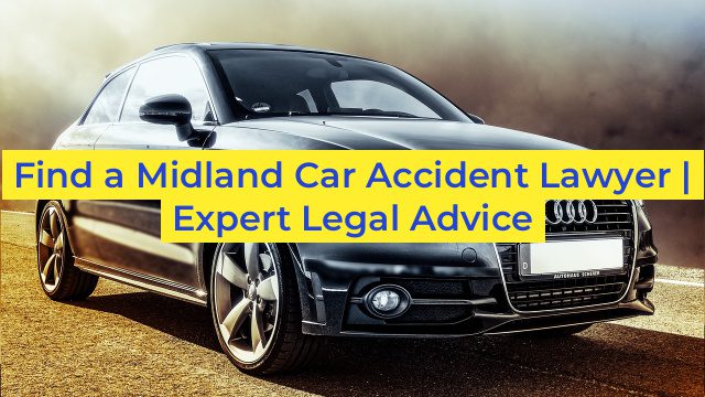 Find a Midland Car Accident Lawyer | Expert Legal Advice