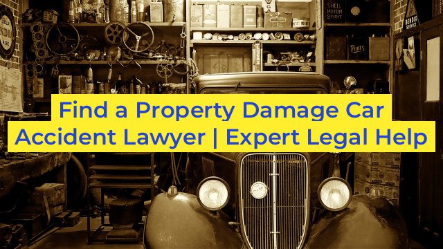 Find a Property Damage Car Accident Lawyer | Expert Legal Help