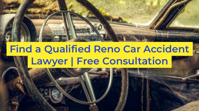 Find a Qualified Reno Car Accident Lawyer | Free Consultation