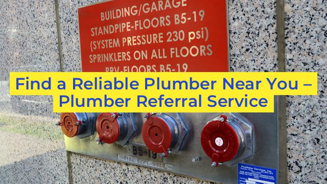 Find a Reliable Plumber Near You – Plumber Referral Service