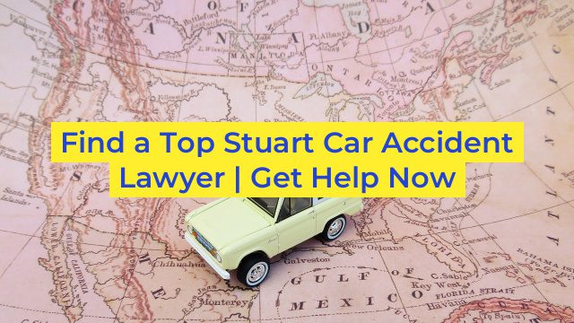 Find a Top Stuart Car Accident Lawyer | Get Help Now