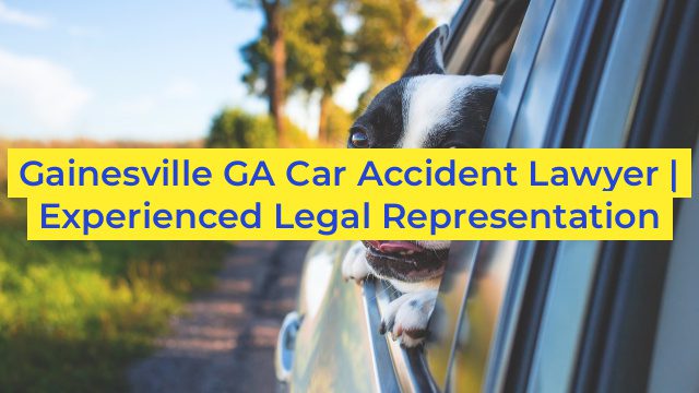 Gainesville GA Car Accident Lawyer | Experienced Legal Representation