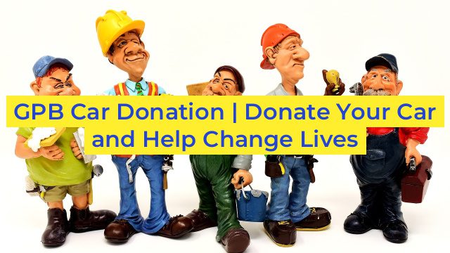 GPB Car Donation | Donate Your Car and Help Change Lives