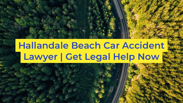 Hallandale Beach Car Accident Lawyer | Get Legal Help Now