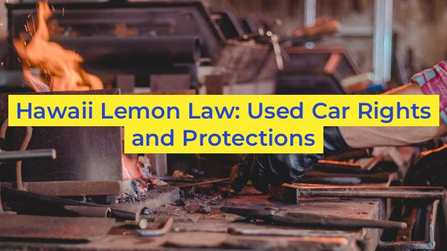 Hawaii Lemon Law: Used Car Rights and Protections