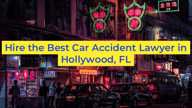 Hire the Best Car Accident Lawyer in Hollywood, FL