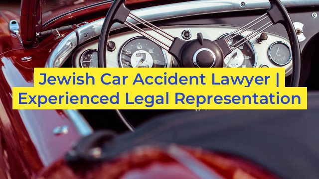 Jewish Car Accident Lawyer | Experienced Legal Representation