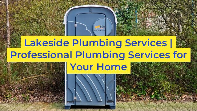 Lakeside Plumbing Services | Professional Plumbing Services for Your Home