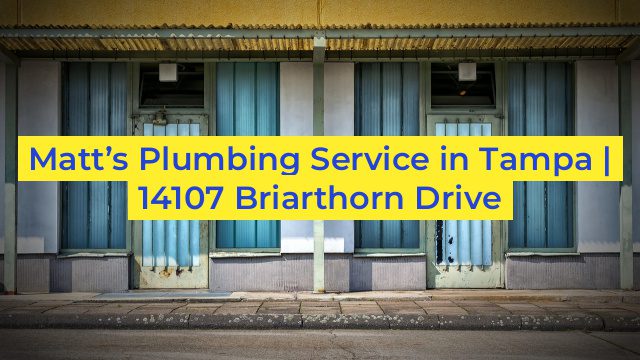 Matt’s Plumbing Service in Tampa | 14107 Briarthorn Drive