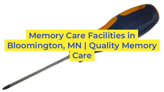 Memory Care Facilities in Bloomington, MN | Quality Memory Care