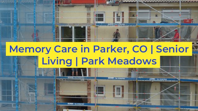 Memory Care in Parker, CO | Senior Living | Park Meadows