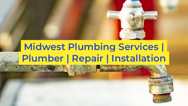 Midwest Plumbing Services | Plumber | Repair | Installation