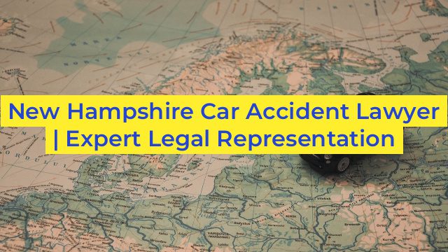 New Hampshire Car Accident Lawyer | Expert Legal Representation