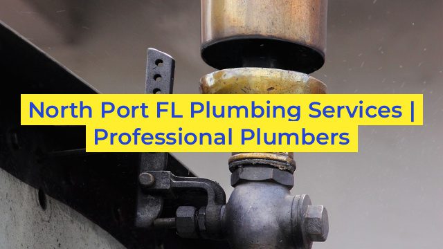 North Port FL Plumbing Services | Professional Plumbers