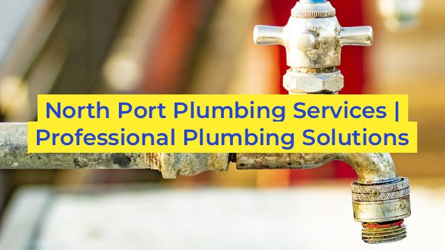 North Port Plumbing Services | Professional Plumbing Solutions