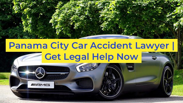 Panama City Car Accident Lawyer | Get Legal Help Now