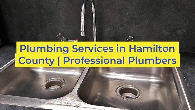 Plumbing Services in Hamilton County | Professional Plumbers