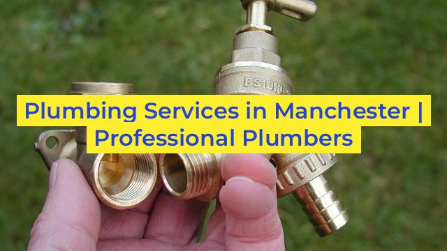 Plumbing Services in Manchester | Professional Plumbers