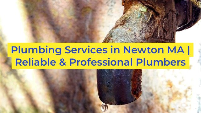 Plumbing Services in Newton MA | Reliable & Professional Plumbers